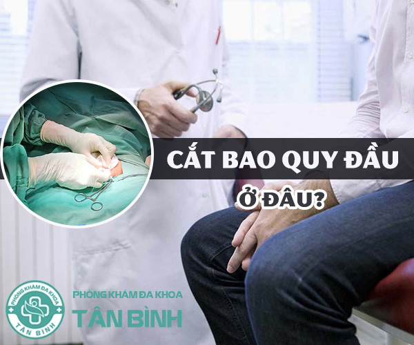 Nên cắt bao quy đầu ở đâu và chi phí bao nhiêu mới hợp lý?