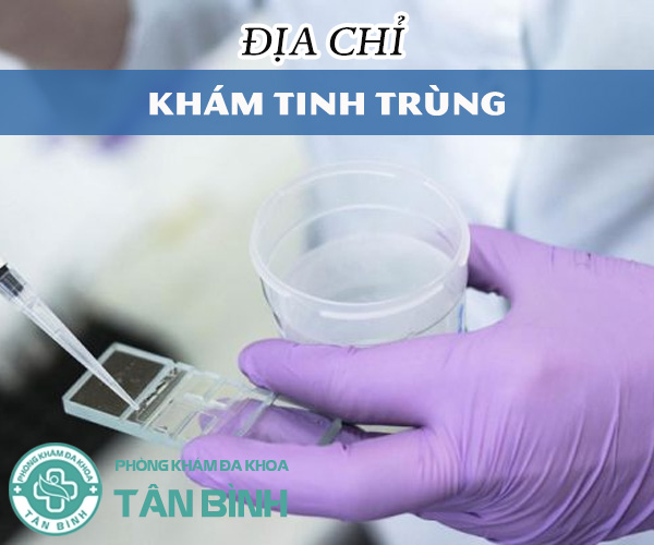 Địa chỉ khám tinh trùng uy tín, chất lượng tại TPHCM