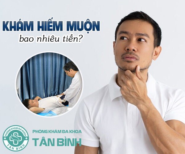 Nam giới thắc mắc khám hiếm muộn hết bao nhiêu tiền?