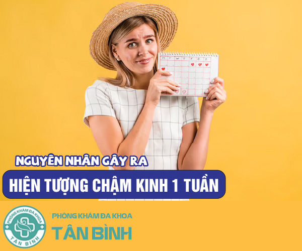 Nguyên nhân trễ kinh 1 tuần và cách khắc phục hiệu quả