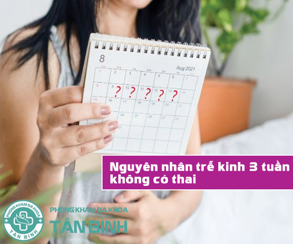 Nguyên nhân trễ kinh 3 tuần không có thai chị em cần biết