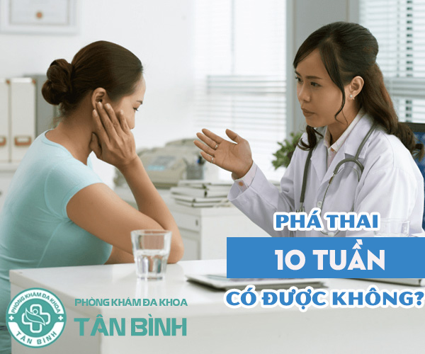 Chị em lo lắng phá thai 10 tuần có sao không?