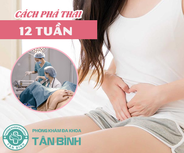 Phá thai 12 tuần có được không? Phá ở đâu an toàn?