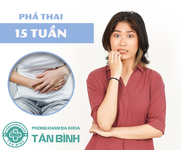 Phá thai 15 tuần tuổi có được không? Phá bằng cách nào an toàn?