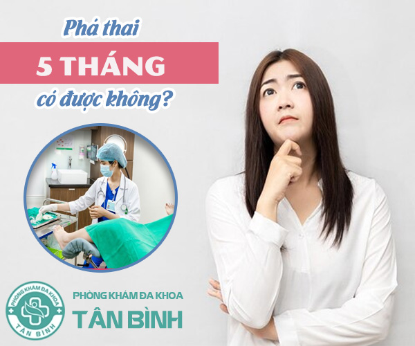 Giải đáp: Phá thai 5 tháng có nguy hiểm không?