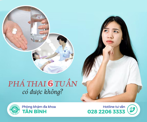 Giải đáp A - Z về phá thai 6 tuần tuổi: Quy trình, chi phí và địa chỉ uy tín