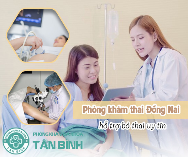 Phòng khám thai Đồng Nai hỗ trợ đình chỉ thai ngoài ý muốn uy tín