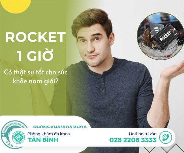 Cảnh Báo: Rocket 1 giờ có thực sự tốt cho sức khỏe nam giới?