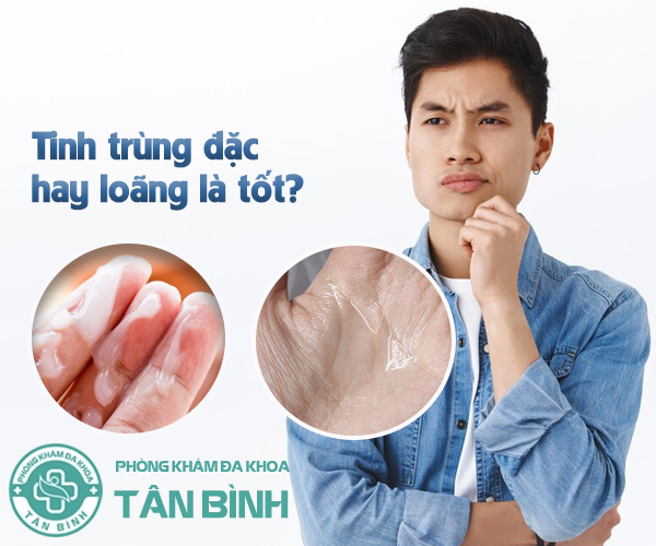 Tinh trùng đặc hay loãng là tốt? Dấu hiệu và cách cải thiện chất lượng tinh trùng