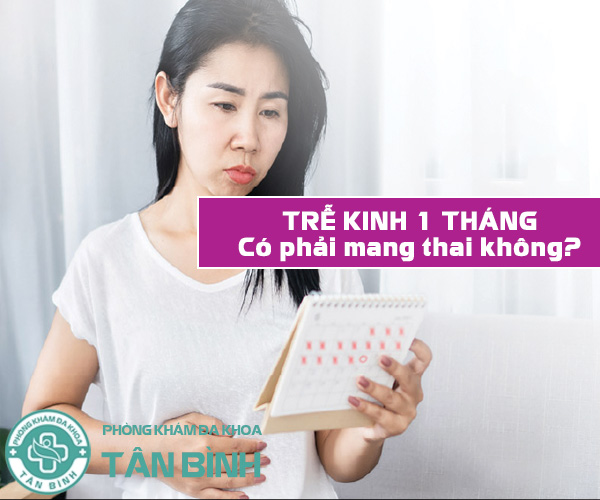 Vì sao bị trễ kinh 1 tháng? Liệu có phải mang thai hay không?