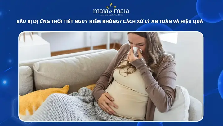 Bà Bầu Bị Dị Ứng Thời Tiết: Nguyên Nhân, Triệu Chứng Và Cách Xử Lý An Toàn Bà Bầu Bị Dị Ứng Thời Tiết: Nguyên Nhân, Triệu Chứng Và Cách Xử Lý An Toàn