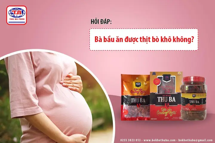 Bà Bầu Ăn Bò Khô Có Tốt Không? Lợi Ích, Rủi Ro Và Lưu Ý An Toàn
