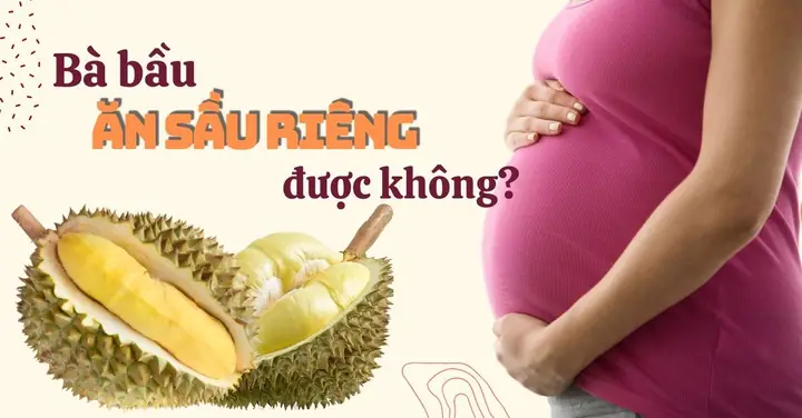 Bà Bầu Ăn Sầu Riêng Được Không? Lợi Ích, Rủi Ro Và Lưu Ý Quan Trọng Bà Bầu Ăn Sầu Riêng Được Không? Lợi Ích, Rủi Ro Và Lưu Ý Quan Trọng