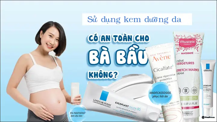 Bà Bầu Dùng Kem Dưỡng Ẩm Được Không? Lành Tính, An Toàn & Cách Chọn Chuẩn