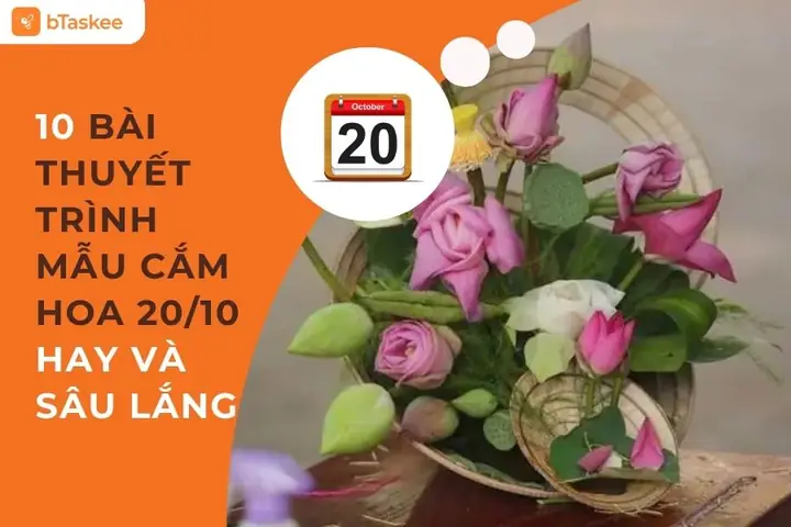 Bài Thuyết Trình Cắm Hoa 20/10: 15+ Ý Tưởng Chủ Đề Sâu Sắc & Mẫu Chi Tiết