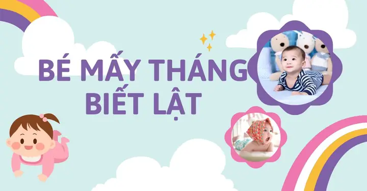 Trẻ Mấy Tháng Biết Lật? Hướng Dẫn Chi Tiết Hỗ Trợ Bé Tập Lật An Toàn