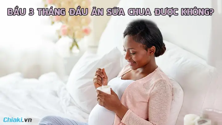 Bà Bầu 3 Tháng Đầu Có Nên Ăn Sữa Chua Không? Lợi Ích, Lưu Ý Và Loại Tốt Nhất