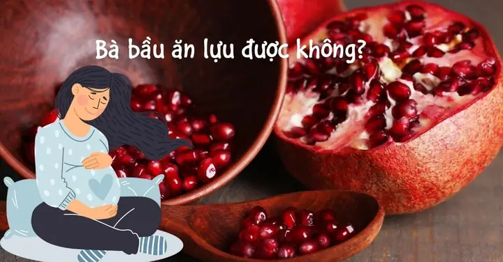 Bà Bầu Có Nên Ăn Lựu Không? Lợi Ích & Lưu Ý Quan Trọng Bà Bầu Có Nên Ăn Lựu Không? Lợi Ích & Lưu Ý Quan Trọng