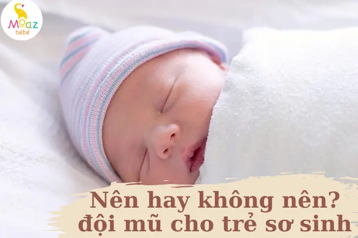 Bé Sơ Sinh Có Cần Đội Mũ Không? Chuyên Gia Giải Đáp & Lưu Ý Quan Trọng