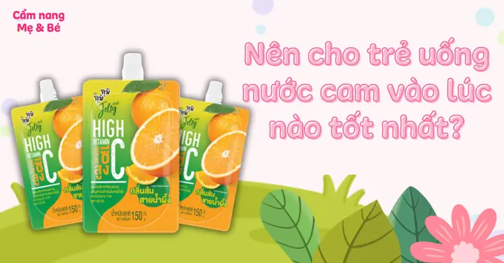 Bé Uống Nước Cam Khi Nào Tốt Nhất? Thời Điểm Vàng & Lưu Ý Quan Trọng Bé Uống Nước Cam Khi Nào Tốt Nhất? Thời Điểm Vàng & Lưu Ý Quan Trọng