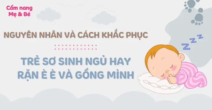 Bé Vặn Mình Kêu È È Khi Ngủ: Nguyên Nhân Và Cách Xử Lý Đúng Bé Vặn Mình Kêu È È Khi Ngủ: Nguyên Nhân Và Cách Xử Lý Đúng
