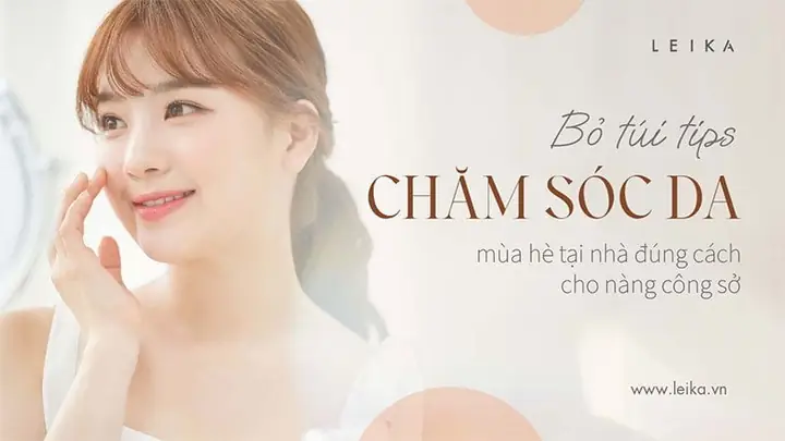 Bí Quyết Chăm Sóc Da Mùa Hè Toàn Diện Cho Làn Da Tươi Trẻ Khỏe Mạnh