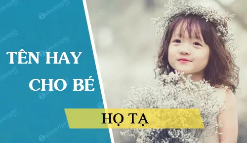 Bố Họ Tạ Đặt Tên Con Gái Là Gì? Gợi Ý Tên Hay, Ý Nghĩa Nhất Cho Bé
