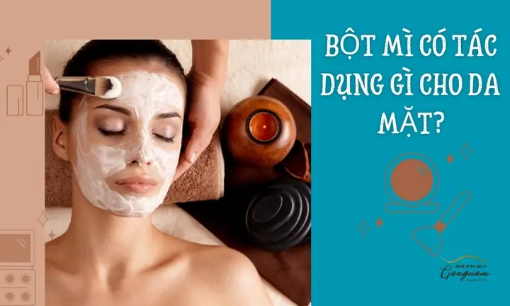 Bột Mì Dưỡng Da: Tác Dụng Thần Kỳ & Cách Sử Dụng Hiệu Quả Cho Làn Da Mịn Màng