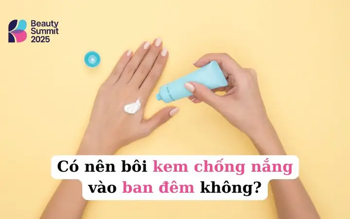 Có Nên Bôi Kem Chống Nắng Vào Buổi Tối Không? Lợi Ích & Tác Hại Thực Tế Cho Da
