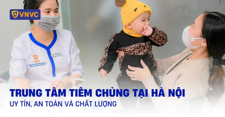 Các Điểm Tiêm Chủng Uy Tín Tại Hà Nội: Địa Chỉ, Bảng Giá & Lịch Tiêm Cập Nhật