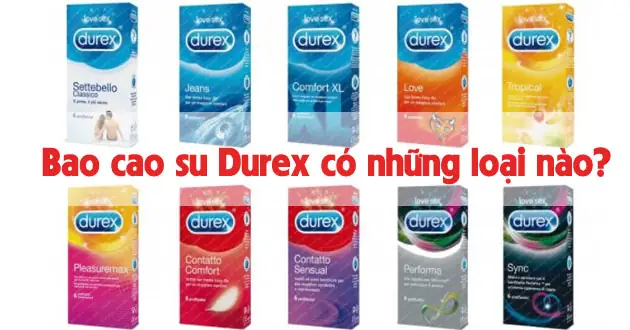 Khám Phá Các Dòng Bao Cao Su Durex Phổ Biến: Công Dụng, Kích Thước & Lựa Chọn Phù Hợp