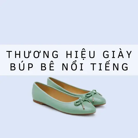 Top Các Hãng Giày Búp Bê Nổi Tiếng: Lựa Chọn Thời Thượng Cho Phái Nữ Top Các Hãng Giày Búp Bê Nổi Tiếng: Lựa Chọn Thời Thượng Cho Phái Nữ