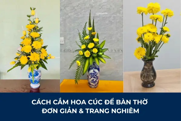 12 Kiểu Cắm Hoa Cúc Vàng Để Bàn Thờ Chuẩn Phong Thủy, Đơn Giản & Trang Nghiêm