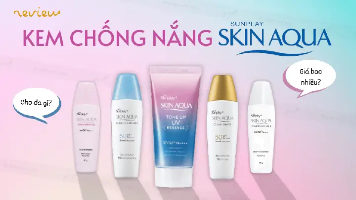 Các Loại Kem Chống Nắng Skin Aqua: Lựa Chọn Tốt Nhất Cho Mọi Làn Da