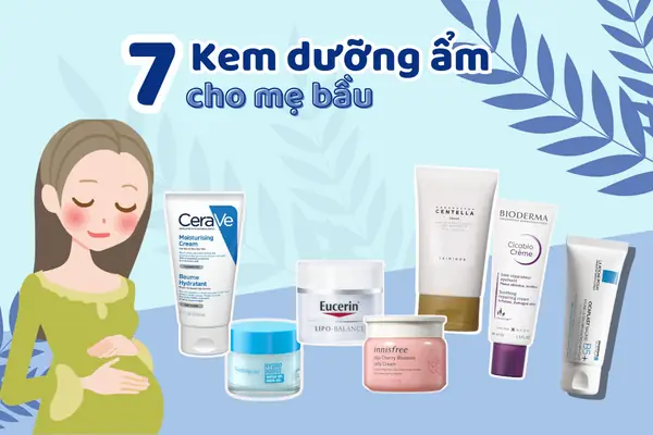 Top 15+ Kem Dưỡng Da Cho Bà Bầu An Toàn, Lành Tính & Hiệu Quả Nhất 2026