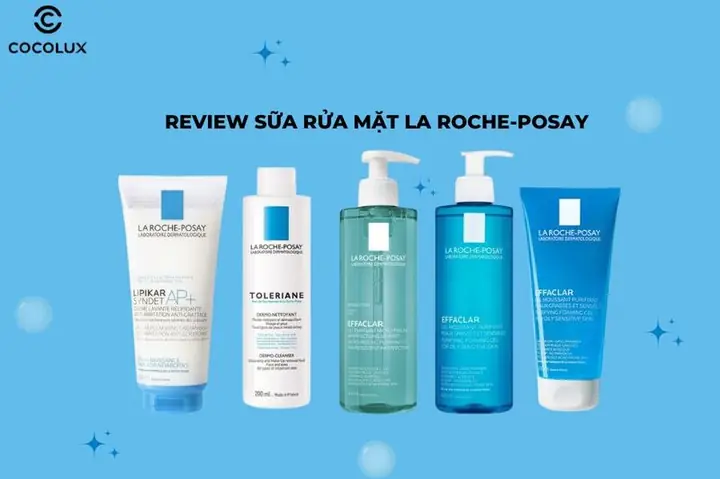 Các Loại Sữa Rửa Mặt La Roche-posay: Hướng Dẫn Chọn Sản Phẩm Phù Hợp Cho Từng Loại Da