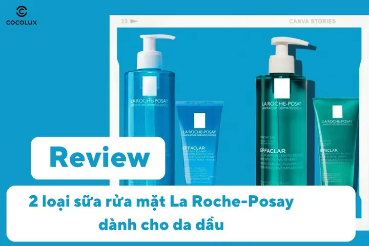 Các Loại Sữa Rửa Mặt La Roche-posay: Hướng Dẫn Chọn Sản Phẩm Phù Hợp Cho Từng Loại Da