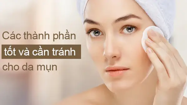Các Thành Phần Tốt Cho Da Mụn: Tối Ưu Làn Da Khỏe Mạnh Từ Chuyên Gia Các Thành Phần Tốt Cho Da Mụn: Tối Ưu Làn Da Khỏe Mạnh Từ Chuyên Gia