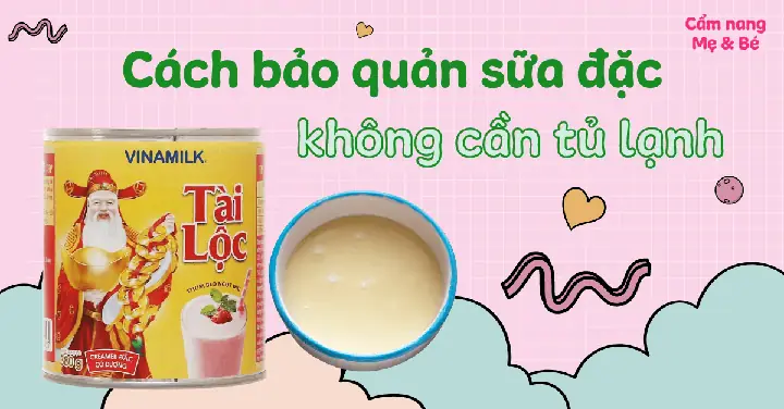 Cách Bảo Quản Sữa Đặc Đã Mở Nắp: Hướng Dẫn Chi Tiết & Bí Quyết Lưu Giữ Hương Vị Lâu Dài