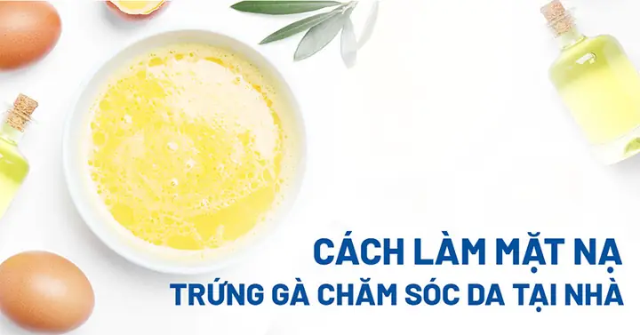 Mặt Nạ Trứng Gà Dưỡng Da: Bí Quyết Tự Nhiên Cho Làn Da Sáng Mịn, Trị Mụn & Nám Hiệu Quả