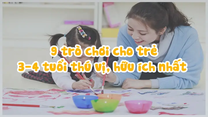 Cách Chơi Với Trẻ 3 Tuổi: 50+ Trò Chơi Vui Nhộn Phát Triển Toàn Diện Cho Bé