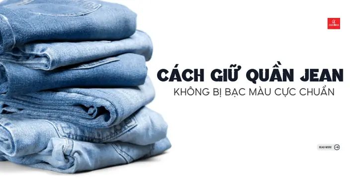 Cách Giặt Quần Jean Không Bị Bạc Màu & Bền Màu Như Mới Cách Giặt Quần Jean Không Bị Bạc Màu & Bền Màu Như Mới