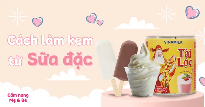 Cách Làm Kem Tươi Tại Nhà Từ Sữa Đặc Cực Đơn Giản, Ngon Mát