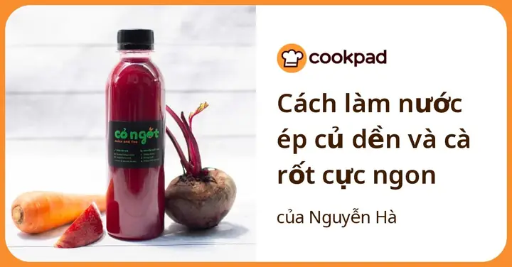 Hướng Dẫn Làm Nước Ép Củ Dền Cà Rốt Thơm Ngon, Tốt Cho Sức Khỏe Tại Nhà Hướng Dẫn Làm Nước Ép Củ Dền Cà Rốt Thơm Ngon, Tốt Cho Sức Khỏe Tại Nhà
