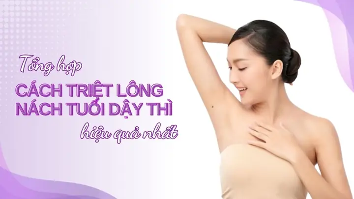 Cách Làm Sạch Lông Nách Tuổi Dậy Thì An Toàn, Hiệu Quả & Những Lưu Ý Quan Trọng Cách Làm Sạch Lông Nách Tuổi Dậy Thì An Toàn, Hiệu Quả & Những Lưu Ý Quan Trọng