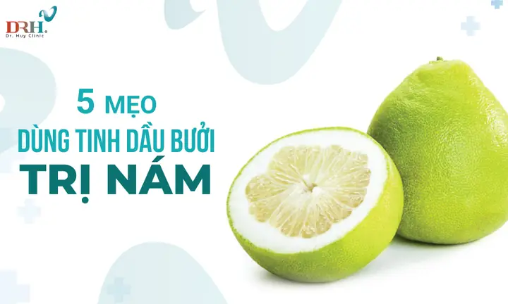 Cách Làm Tinh Dầu Bưởi Trị Nám Tại Nhà Hiệu Quả: Hướng Dẫn Chi Tiết Từ A-z Cách Làm Tinh Dầu Bưởi Trị Nám Tại Nhà Hiệu Quả: Hướng Dẫn Chi Tiết Từ A-z