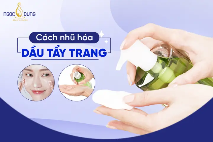 Cách Nhũ Hoá Sáp Tẩy Trang Đúng Chuẩn Giúp Làn Da Sạch Mịn Chuẩn Chuyên Gia