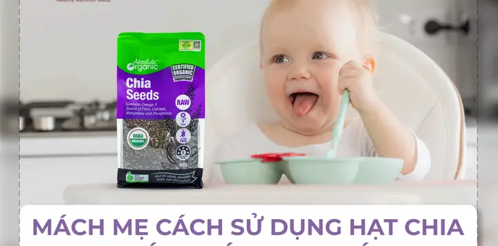 Cách Sử Dụng Hạt Chia Cho Bé Đúng Cách: Dinh Dưỡng, Chế Biến & Lưu Ý An Toàn