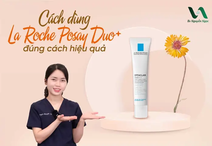 Cách Sử Dụng La Roche-posay Effaclar Duo+ Đúng Cách Để Trị Mụn Hiệu Quả