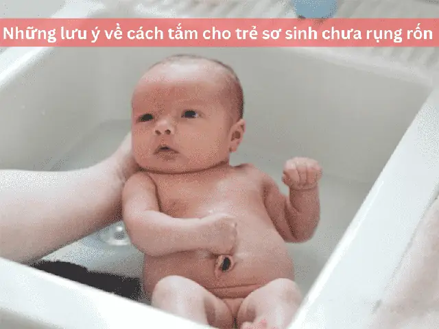 Cách Tắm Bé Sơ Sinh Chưa Rụng Rốn An Toàn & Đúng Chuẩn Y Khoa